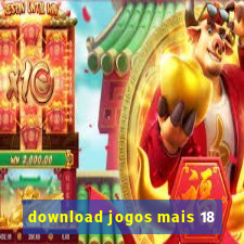 download jogos mais 18